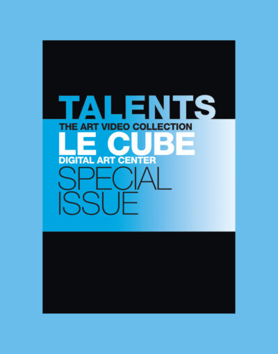 TALENTS LE CUBE The Art Video Collection